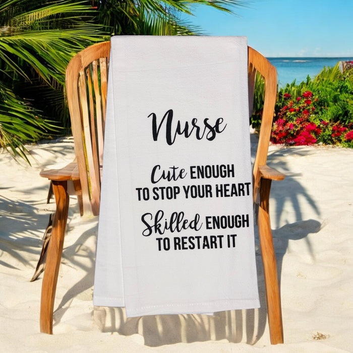Nurse Cute Enough to Stop Your Heart Skilled Enough to Restart It. Set of 2, 100% Cotton Flour Sacks Kitchen Towels/Tea Towels Size: 20 x 30 inches.