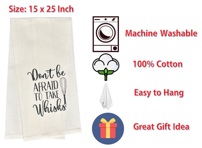Don't be AFRAID TO TAKE Whisks. Two Pcs 100% Cotton Funny Cute Saying Flour Sack Kitchen Towels Size: 15 X 25 Inch.