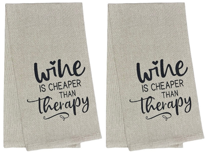 Wine is Cheaper Than Therapy. Two PCs 100% Cotton Funny Cute Saying Flour Sack Kitchen Towels Size: 15 X 25 Inch.
