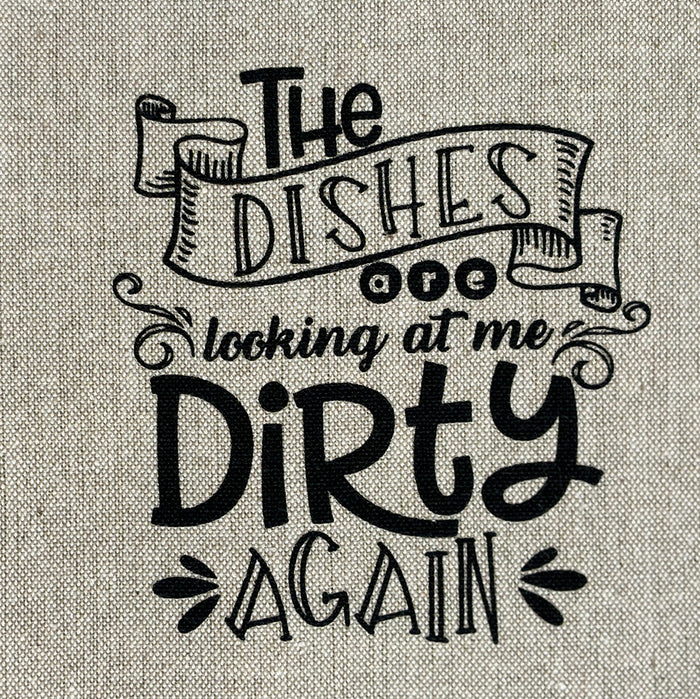 The Dishes are Looking at me Dirty Again. Two-Piece Cotton Funny Cute Saying Flour Sack Kitchen Towels Size: 15 X 25 Inch.