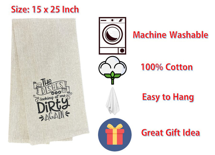 The Dishes are Looking at me Dirty Again. Two-Piece Cotton Funny Cute Saying Flour Sack Kitchen Towels Size: 15 X 25 Inch.