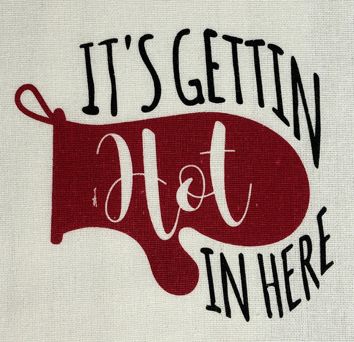 It's Gettin' Hot in Here, Two-Piece Cotton Funny Cute Saying Flour Sack Kitchen Towels Size: 15 X 25 Inch.