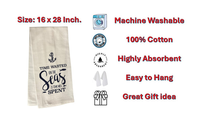 Time Wasted on The seas is time Well Spent. Two-Piece Coastal Nautical Anchor Drop Flour Sack Kitchen Towels/Dish Towels, Size 16 X 28 Inches.