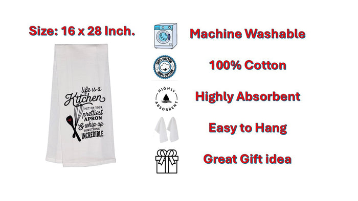 Life is a Kitchen Put on Your Prettiest Apron and Whip Up Something Incredible. Two Pcs Funny Flour Sack Kitchen Towels Soft and Absorbent Size: 16 X 28 Inches.