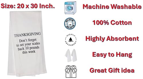 Thanksgiving - Don't Forget to Set Your Scales Back 10 pounds This Week. Set of 2, 100% Cotton Flour Sacks Kitchen Towels Size: 20 x 30 Inch.