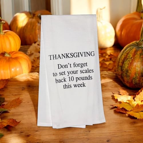 Thanksgiving - Don't Forget to Set Your Scales Back 10 pounds This Week. Set of 2, 100% Cotton Flour Sacks Kitchen Towels Size: 20 x 30 Inch.