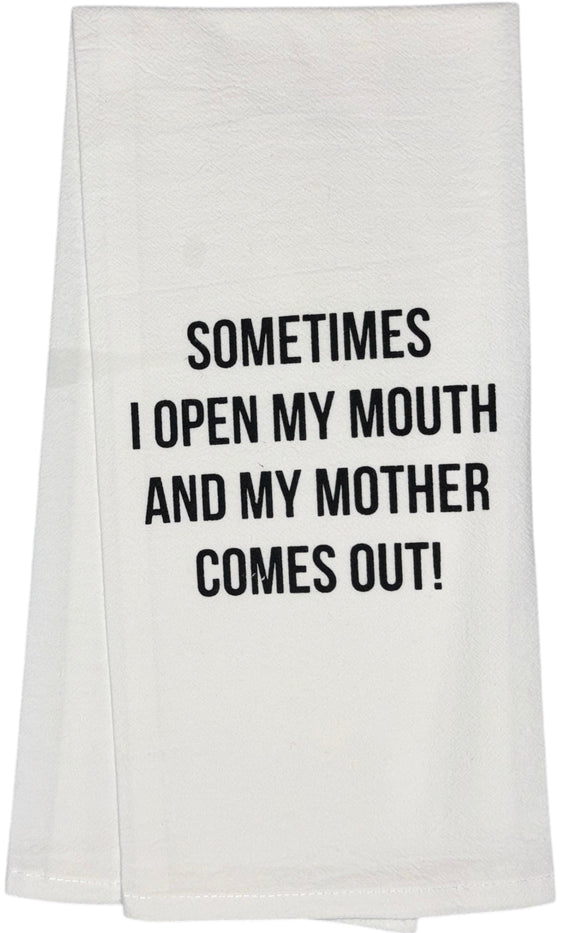 SOMETIMES I OPEN MY MOUTH AND MY MOTHER COMES OUT!, Two-Piece 100% Cotton Flour Sack Kitchen Towels Size: 20 X 30 Inch.