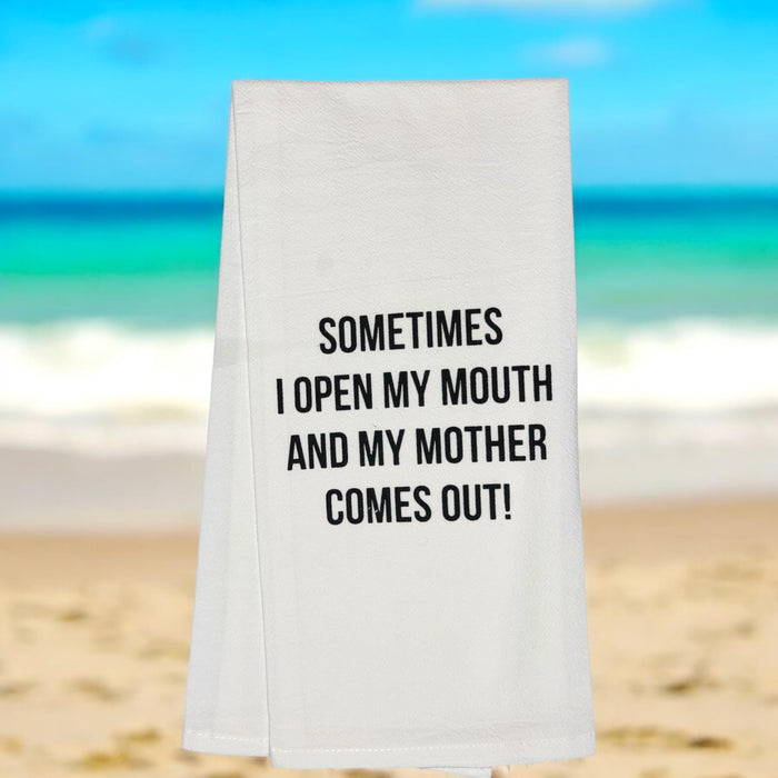 SOMETIMES I OPEN MY MOUTH AND MY MOTHER COMES OUT!, Two-Piece 100% Cotton Flour Sack Kitchen Towels Size: 20 X 30 Inch.