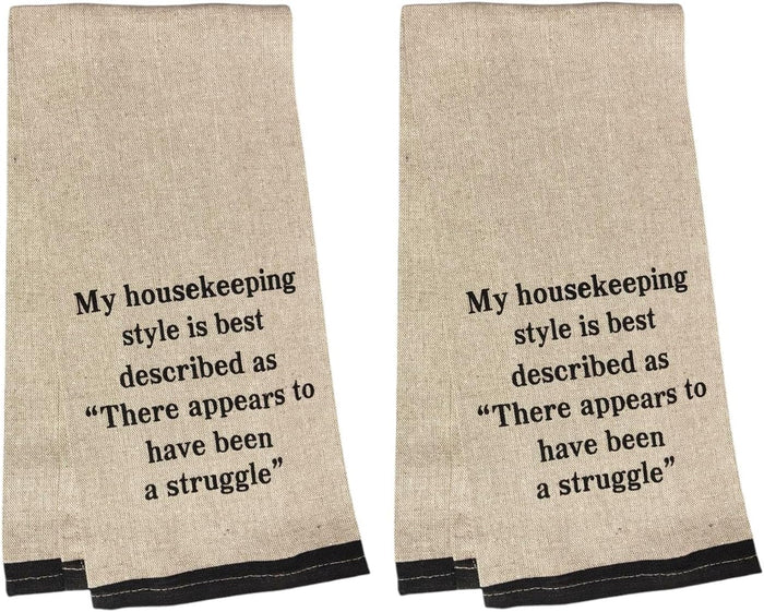 My Housekeeping Style is Best described as There Appears to Have Been Struggle. Two-Piece 100% Cotton Flour Sack Kitchen Towels Size: 15 X 25 Inch.