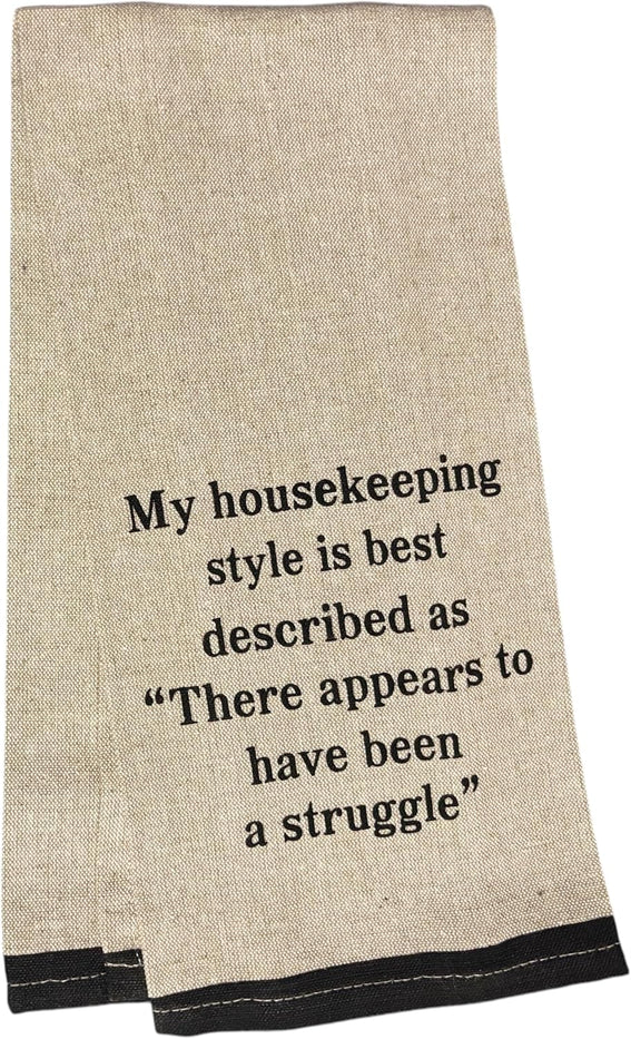 My Housekeeping Style is Best described as There Appears to Have Been Struggle. Two-Piece 100% Cotton Flour Sack Kitchen Towels Size: 15 X 25 Inch.