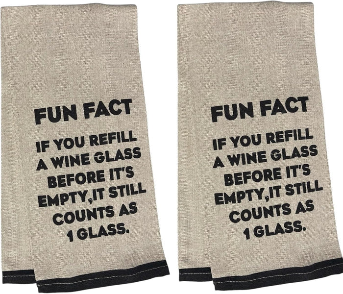IF You Refill A Wine Glass Before It's Empty, IT Still Counts AS 1 Glass. Two-Piece Cotton Funny Cute Saying Flour Sack Kitchen Towels Size: 15 X 25 Inch.