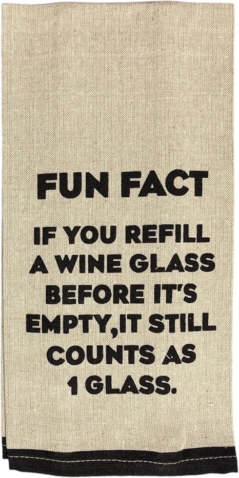 IF You Refill A Wine Glass Before It's Empty, IT Still Counts AS 1 Glass. Two-Piece Cotton Funny Cute Saying Flour Sack Kitchen Towels Size: 15 X 25 Inch.