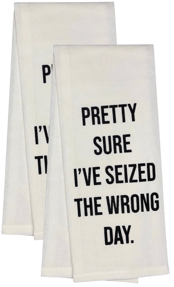 Pretty Sure I've seized The Wrong Day. Two Pcs 100% Cotton Saying Flour Sack Kitchen Towels, Size: 15 x 25 Inch.