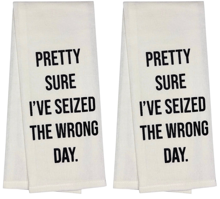 Pretty Sure I've seized The Wrong Day. Two Pcs 100% Cotton Saying Flour Sack Kitchen Towels, Size: 15 x 25 Inch.