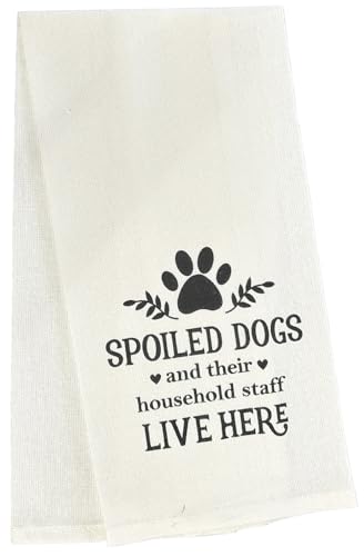 Spoiled Dogs and Their Household Staff Live here, Two-Piece Cotton Funny Cute Saying Flour Sack Kitchen Towels Size: 15 X 25 Inch.