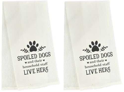 Spoiled Dogs and Their Household Staff Live here, Two-Piece Cotton Funny Cute Saying Flour Sack Kitchen Towels Size: 15 X 25 Inch.