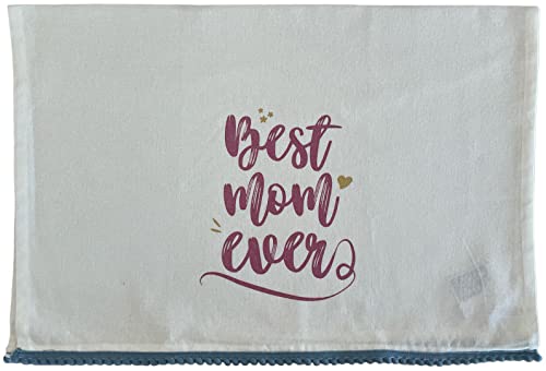 100% Cotton White Funny Quote Best mom Ever Kitchen Towel/Dish Cloth/Tea Towel Size: 21" x 28", Sweet Housewarming Gift
