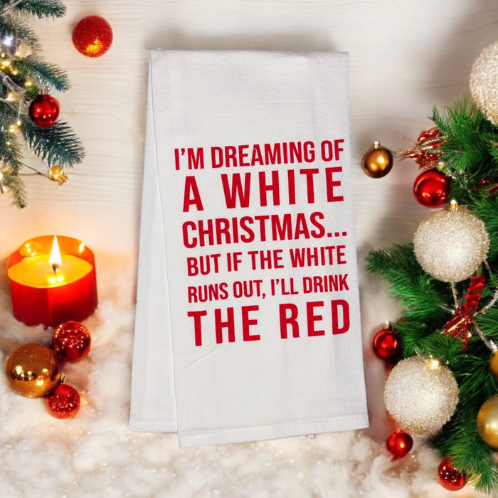 I'm Dreaming of A White Christmas... BUT IF The White Runs Out, I'll Drink The RED, Set of 2, 100% Cotton Funny Quotes Flour Sacks Kitchen Towels/Tea Towels Size: 20 x 30 Inch.