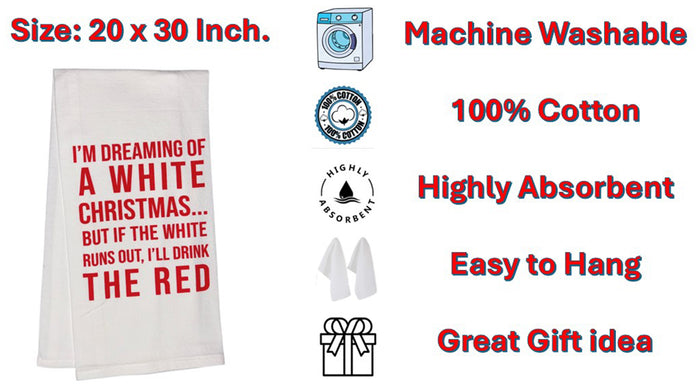 I'm Dreaming of A White Christmas... BUT IF The White Runs Out, I'll Drink The RED, Set of 2, 100% Cotton Funny Quotes Flour Sacks Kitchen Towels/Tea Towels Size: 20 x 30 Inch.