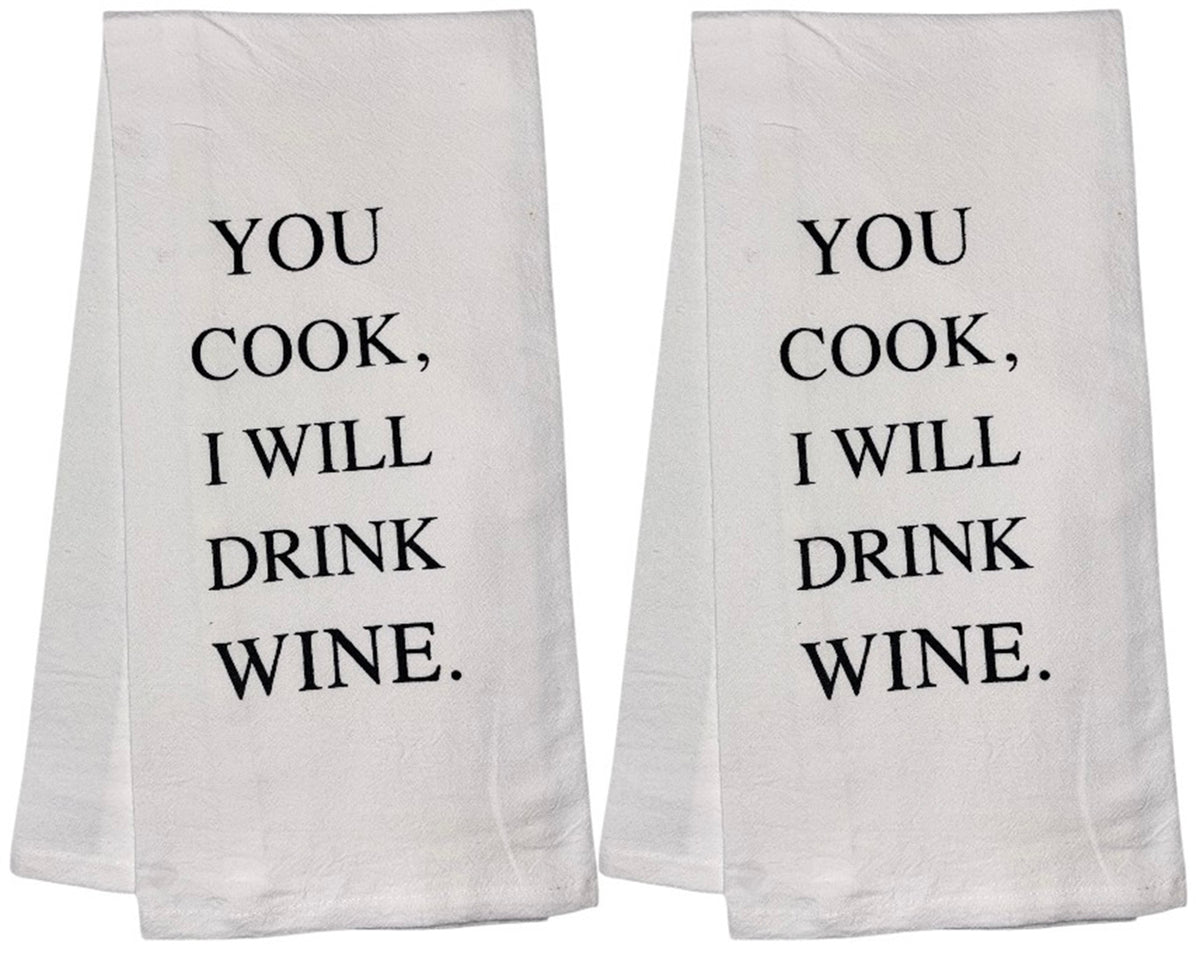 You Cook, I Will Drink Wine. Set of 2, 100% Cotton Funny Quotes Flour Sacks Kitchen Towels/Tea Towels Size: 20 x 30 Inch.