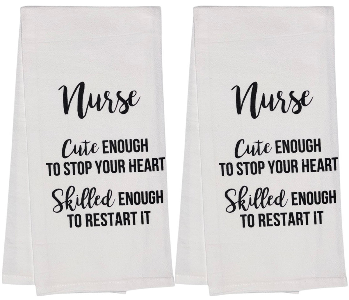 Nurse Cute Enough to Stop Your Heart Skilled Enough to Restart It. Funny Slogan, Set of 2, 100% Cotton Funny Quotes Flour Sacks Kitchen Towels/Tea Towels Size: 20 x 30 Inch.