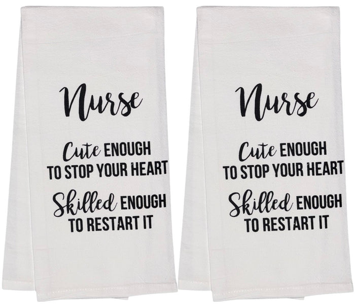 Nurse Cute Enough to Stop Your Heart Skilled Enough to Restart It. Funny Slogan, Set of 2, 100% Cotton Funny Quotes Flour Sacks Kitchen Towels/Tea Towels Size: 20 x 30 Inch.