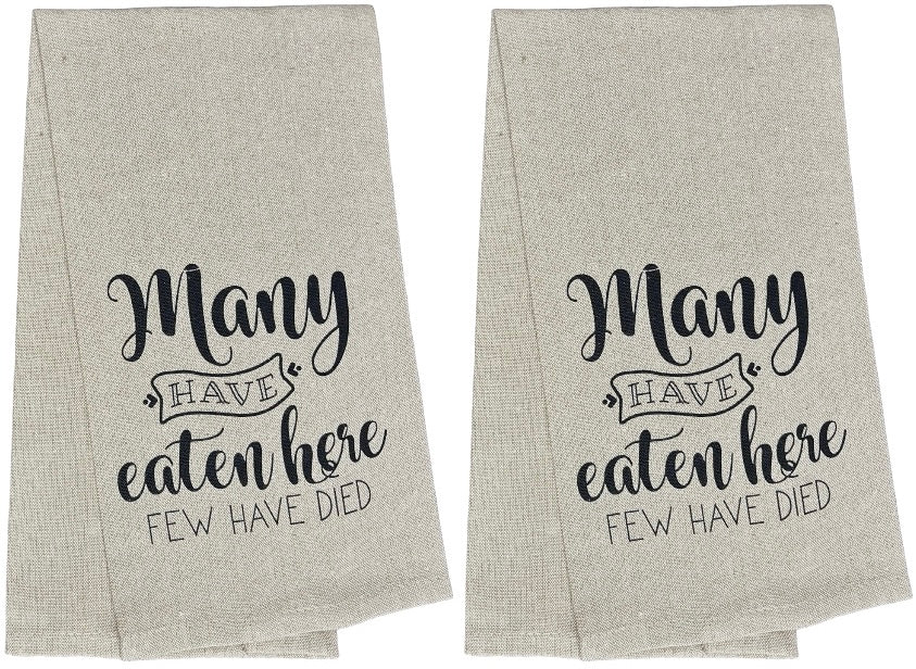 Set of 2, 100% Cotton Funny Cute Saying Flour Sack Kitchen Towels/Dish Towels – Many Have Eaten here Few Have Died. Size: 15 X 25 Inch.