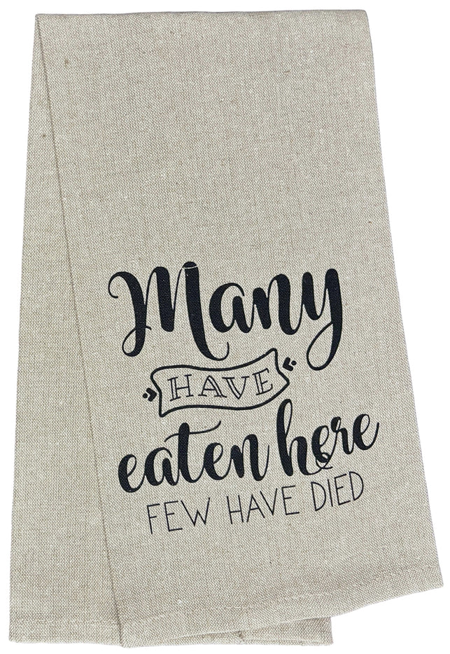 Set of 2, 100% Cotton Funny Cute Saying Flour Sack Kitchen Towels/Dish Towels – Many Have Eaten here Few Have Died. Size: 15 X 25 Inch.