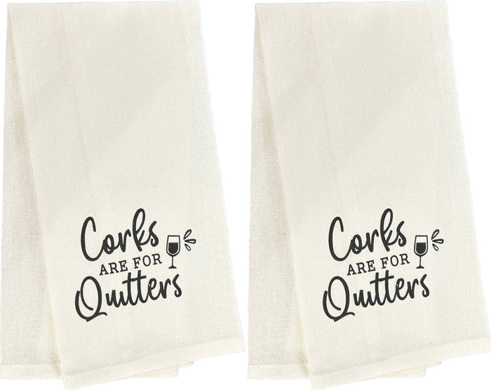 Set of 2, 100% Cotton Funny Cute Saying Flour Sack Kitchen Towels/Dish Towels – Corks are for Quitters Size: 15 X 25 Inch.