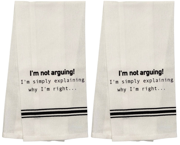 I am not Arguing! I'm Simply Explaining why I'm Right, Set of 2, 100% Cotton Flour Sack Kitchen Towels 15 X 25 inch.