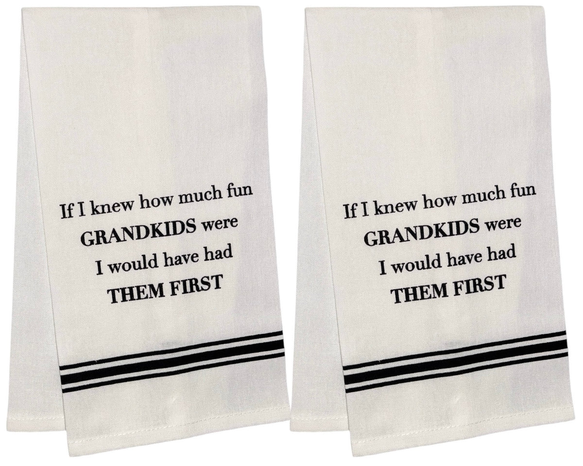 If I Knew How Much Fun Grandkids wear I Would Have had Them First, Set of 2, 100% Cotton Flour Sack Kitchen Towels Size: 15 X 25 inch.