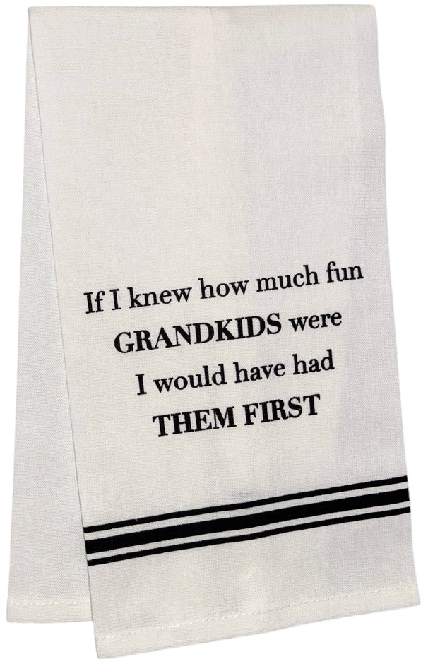 If I Knew How Much Fun Grandkids wear I Would Have had Them First, Set of 2, 100% Cotton Flour Sack Kitchen Towels Size: 15 X 25 inch.