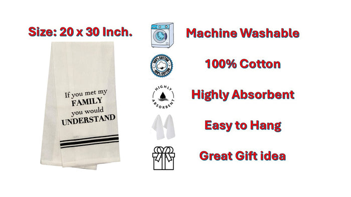 Set of 2, 100% Cotton Funny Quotes Flour Sack Printed Kitchen Towels / Tea Towels If You met My Family You Would Understand Size: 15 X 25 inch.