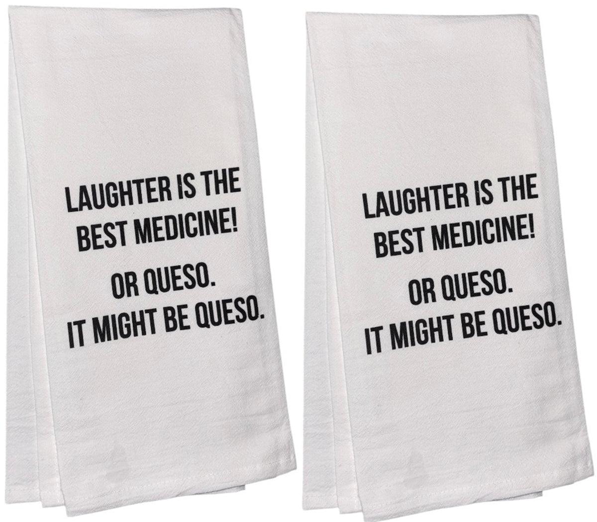 Laughter is The Best Medicine! Or Queso, It Might Be Queso. Set of 2, Flour Sacks Kitchen Towels Size: 20 x 30 Inch.