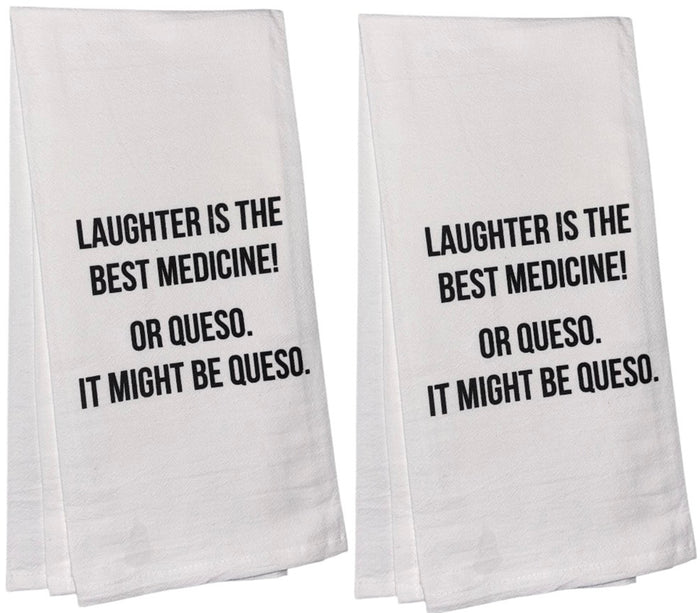 Laughter is The Best Medicine! Or Queso, It Might Be Queso. Set of 2, Flour Sacks Kitchen Towels Size: 20 x 30 Inch.