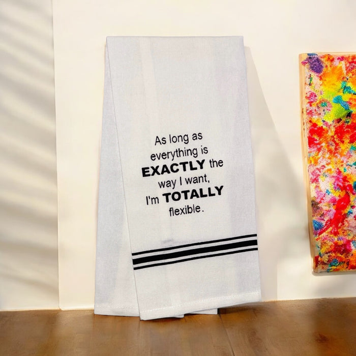 Set of 2, 100% Cotton Funny Quotes Flour Sack Printed Kitchen Towels / Tea Towels / Hand Towels As Long as Everything is EXACTLY the Way I Want, I'm TOTALLY flexible. Size: 15 X 25 inch.