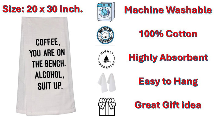 Coffee, You are ON The Bench. Alcohol, Suit UP. Set of 2, 100% Cotton Funny Quotes Flour Sacks Kitchen Towels/Tea Towels Size: 20 x 30 Inch.