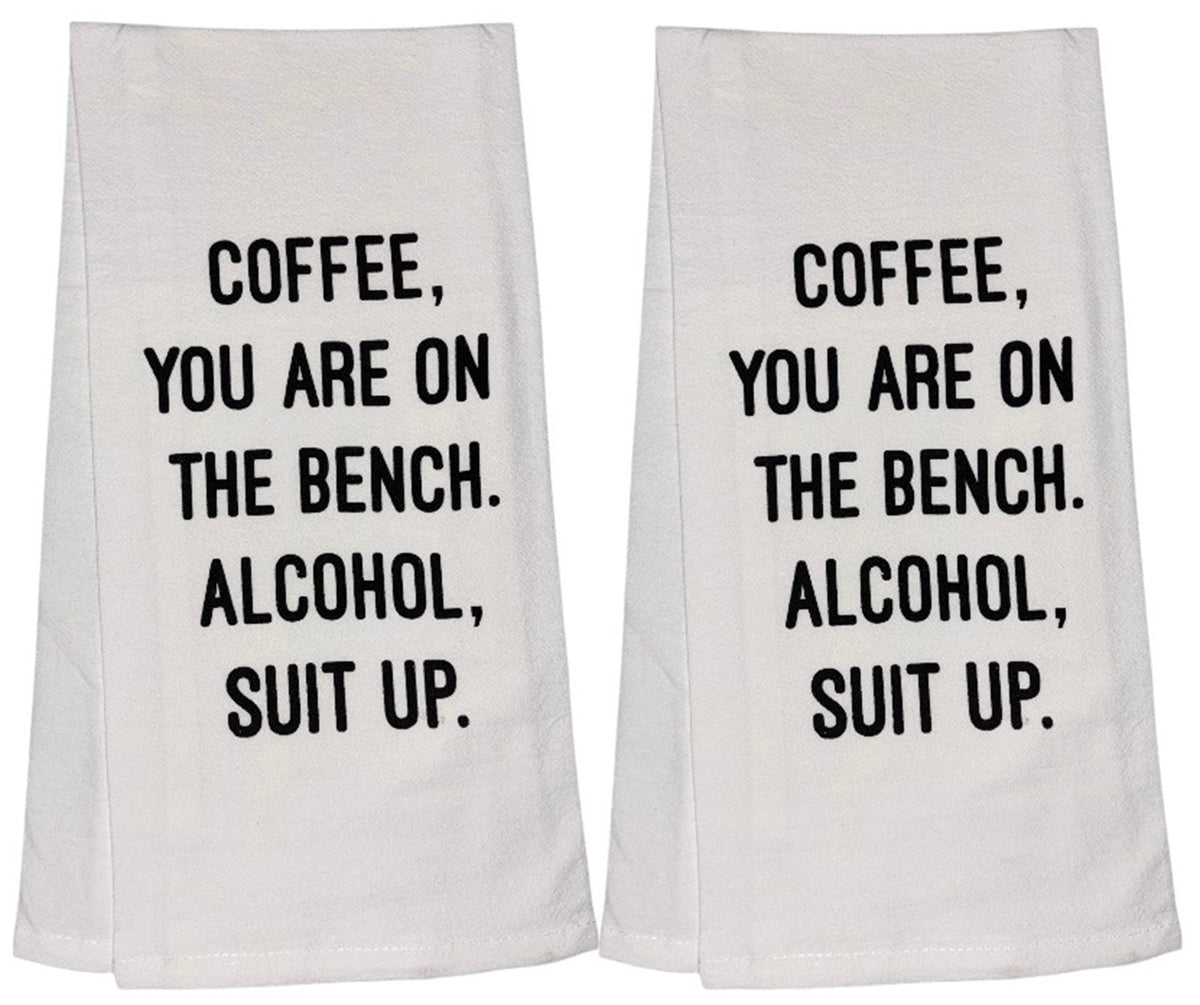 Coffee, You are ON The Bench. Alcohol, Suit UP. Set of 2, 100% Cotton Funny Quotes Flour Sacks Kitchen Towels/Tea Towels Size: 20 x 30 Inch.