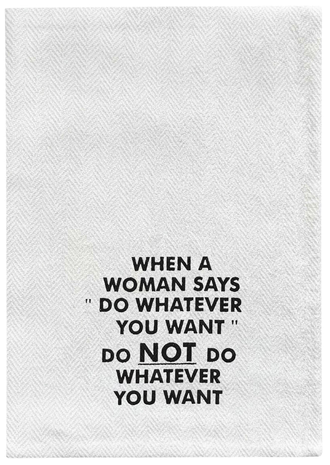 When A Woman SAYS DO Whatever You Want DO NOT DO Whatever You Want. 2 Pcs, Flour Sack Kitchen Towels for Wedding, Baby Shower, Home Decor, Housewarming Size: 16 X 28 Inch.