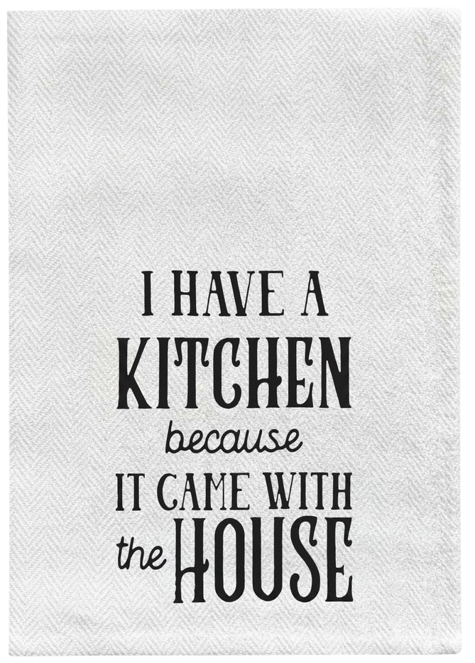 I have a kitchen because it came with the house