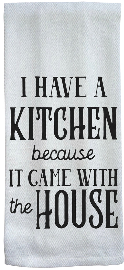 I have a kitchen because it came with the house