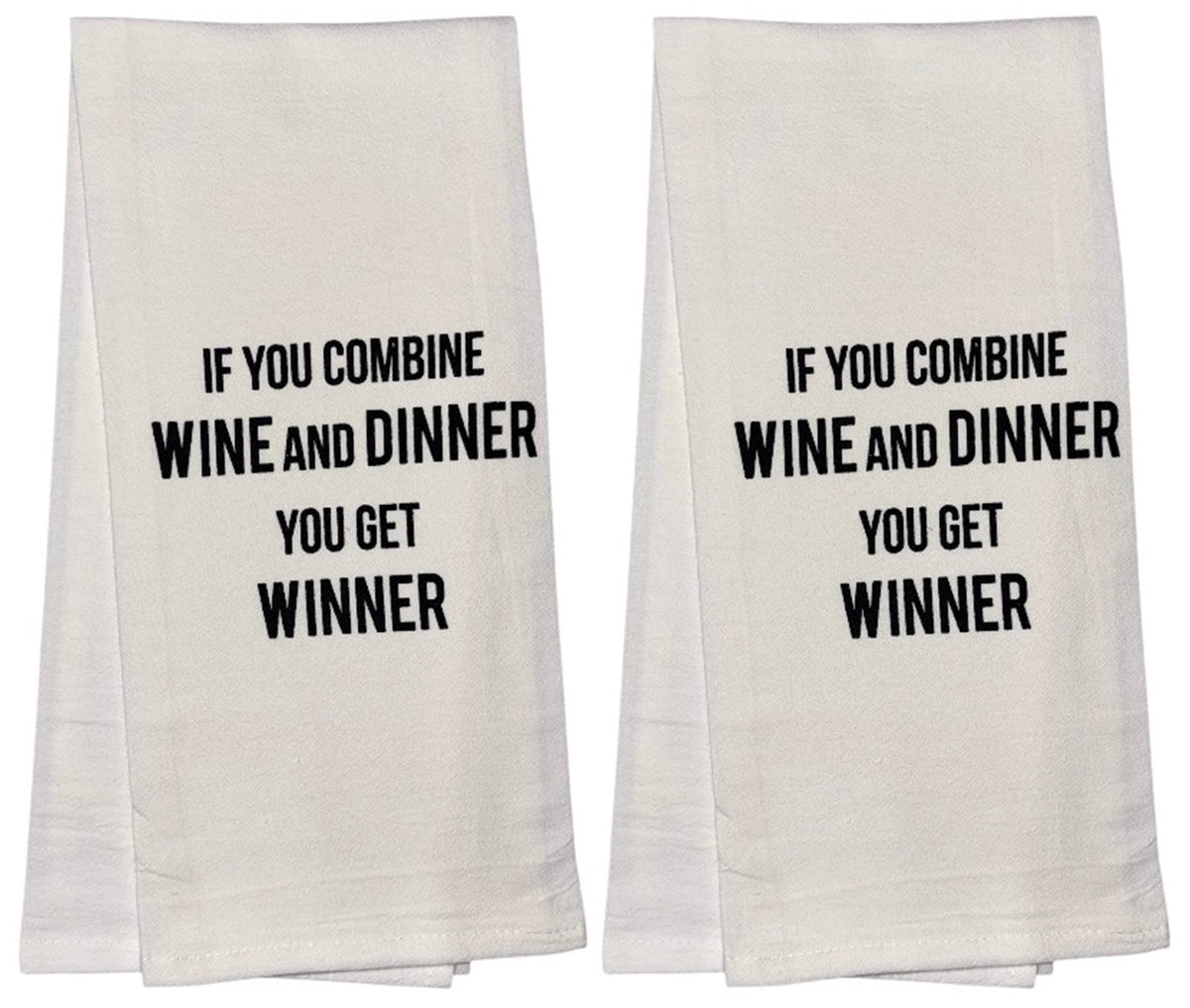 IF You Combine Wine and Dinner You GET Winner. Set of 2, 100% Cotton Funny Quotes Flour Sacks Kitchen Towels/Tea Towels Size: 20 x 30 Inch.