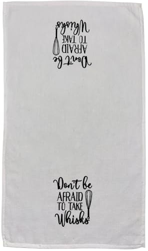 Don't be Afraid to take whisks, Two-Piece Cotton Funny Quotes Flour Sacks Kitchen Towel/Tea Towel are Soft and Absorbent, with a Hanging Loop Size 16 X 26 Inches.