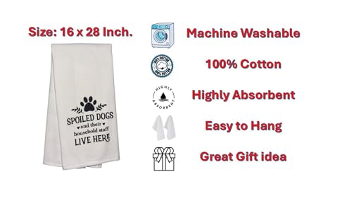 Spoiled Dogs and Their Household Staff Live here, Two-Piece Cotton Funny Quotes Flour Sacks Kitchen Towel/Tea Towel are Soft and Absorbent, with a Hanging Loop Size 16 X 26 Inches.