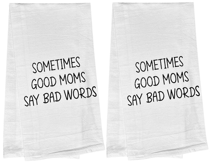 SOMETIMES GOOD MOMS SAY BAD WORDS. Set of 2, 100% Cotton Flour Sacks Kitchen Towels Size: 20 x 30 Inch.