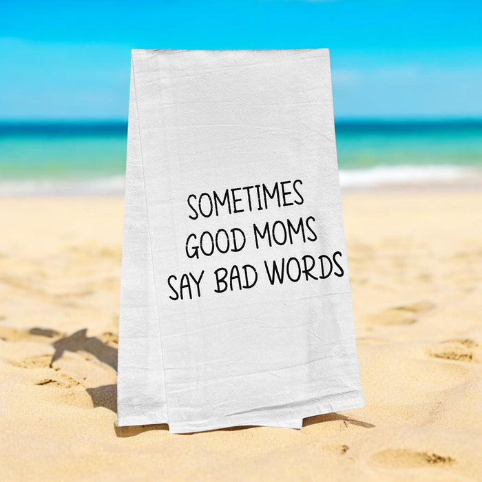 SOMETIMES GOOD MOMS SAY BAD WORDS. Set of 2, 100% Cotton Flour Sacks Kitchen Towels Size: 20 x 30 Inch.