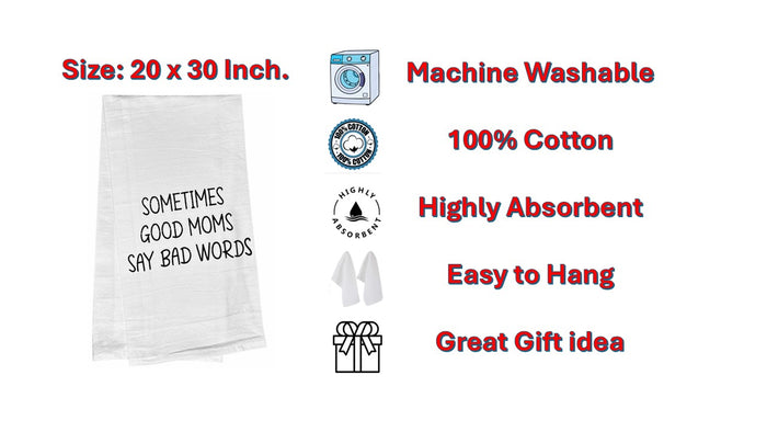 SOMETIMES GOOD MOMS SAY BAD WORDS. Set of 2, 100% Cotton Flour Sacks Kitchen Towels Size: 20 x 30 Inch.