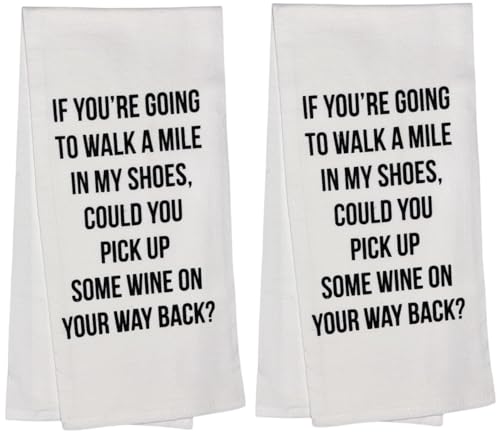 IF You're Going to Walk A Mile in My Shoes, Could You Pick UP Some Wine ON Your Way Back?, Set of 2, 100% Cotton Funny Quotes Flour Sacks Kitchen Towels/Tea Towels Size: 20 x 30 Inch.