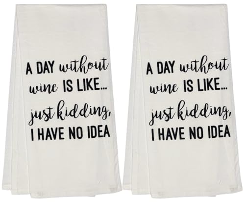 A Day Without Wine is Like Just Kidding, I Have No Idea. 2 Pcs Cotton Funny Quotes Flour Sacks Kitchen Towels Size: 20 x 30 Inch.