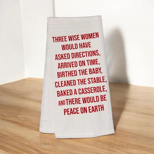 Three Wise Women Would Have Asked Directions Arrived on Time Birthed The Baby Cleaned The Stable Baked a Casserole Brought Practical Gifts and There Would Be Peace on Earth.